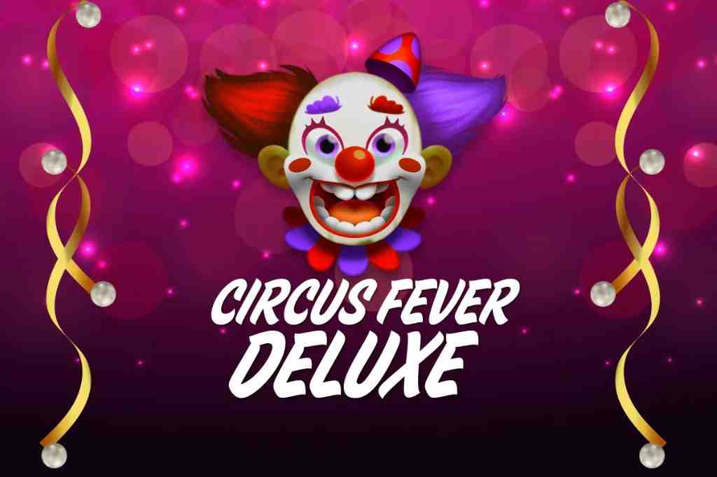 Circus Fever Deluxe