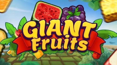 Giant Fruits