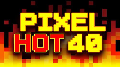 Pixel Hot 40