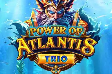 Power of Atlantis Trio